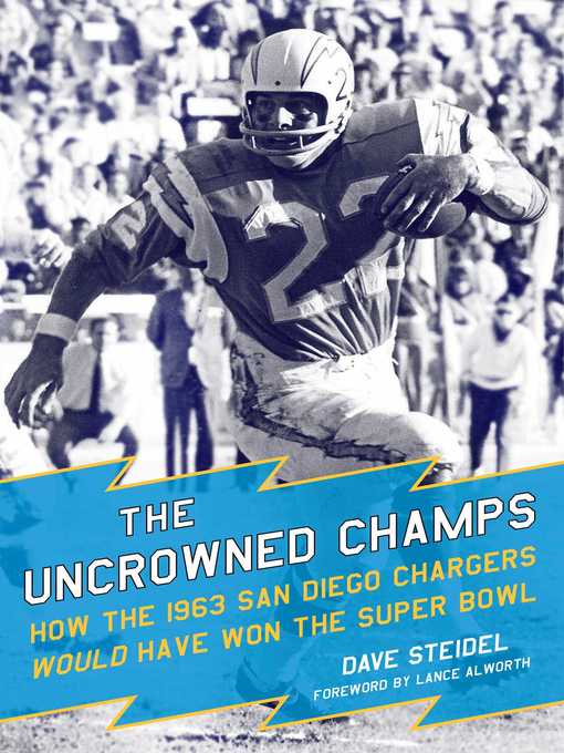 Title details for The Uncrowned Champs: How the 1963 San Diego Chargers Would Have Won the Super Bowl by Dave Steidel - Available